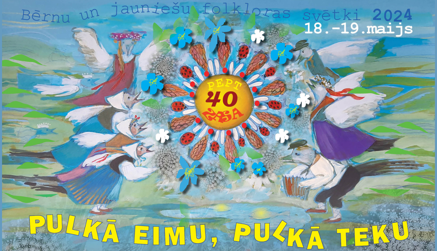 Bērnu un jauniešu folkloras svētki "Pulkā eimu, pulkā teku 2024" 18.-19.maijā