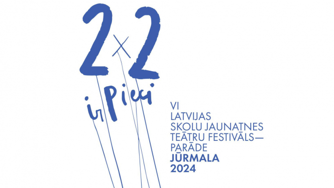 Plakāts ar tekstu "2X2 ir Pieci - VI Latvijas skolu jaunatnes teātru festivāls-parāde Jūrmala 2024"