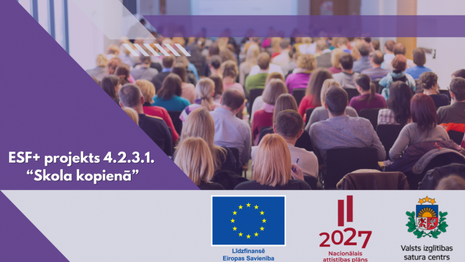 Cilvēki sēž konferenču zālē. Līdzfinansē ES, NAP, VISC logo. Teksts - ESF+ projekts 4.2.3.1. “Skola kopienā”.