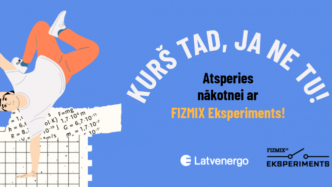 Kurš tad, ja ne tu! Atsperies nākotnei ar FIZMIX Eksperiments!