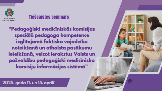 Tiešsaistes seminārs pedagoģiski medicīnisko komisiju speciālajiem pedagogiem 2025. gada 11. un 15. aprīlī