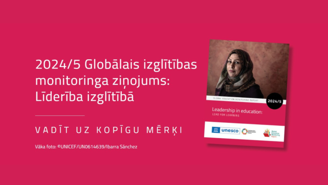 2024/2025 Globālais izglītības monitoringa ziņojums "Līderība izglītībā. Vadīt uz kopīgu mērķi". Vāka foto: UNICEF 