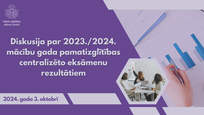 Diskusija par 2023./2024. mācību gada pamatizglītības centralizēto eksāmenu rezultātiem