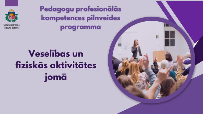 Pedagogu profesionālās kompetences pilnveides programma veselības un fiziskās aktivitātes jomā