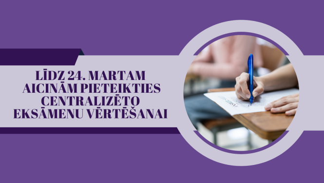 Aicinām līdz 24. martam pieteikties centralizēto eksāmenu vērtēšanai