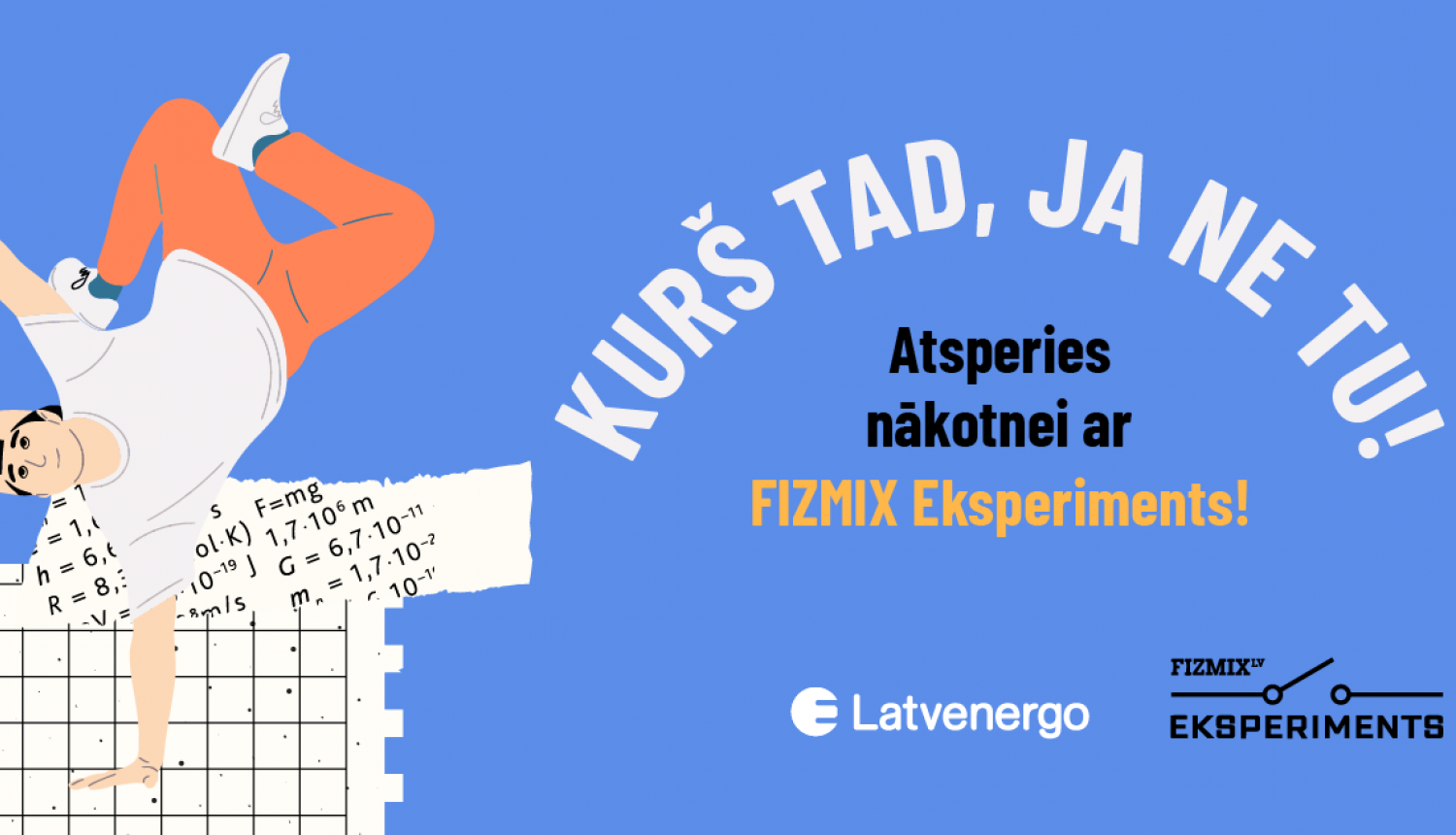 Kurš tad, ja ne tu! Atsperies nākotnei ar FIZMIX Eksperiments!