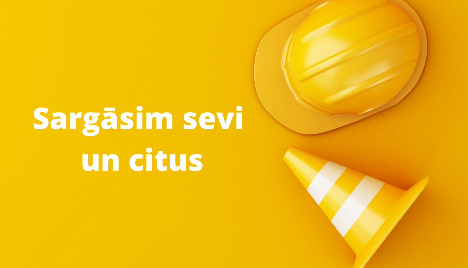 Sargāsim sevi un citus. 